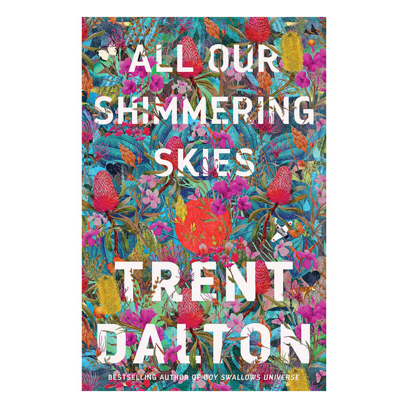 All Our Shimmering Skies Novel by Trent Dalton